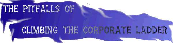 The Pitfalls Of Climbing the Corporate Ladder